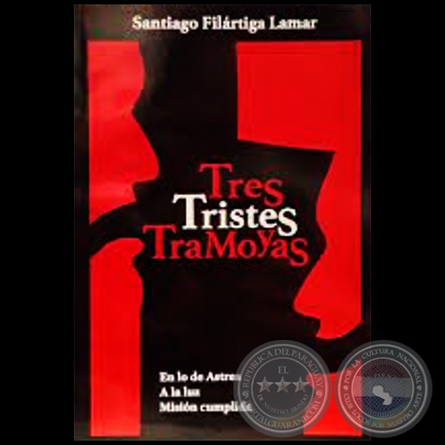 TRES TRISTES TRAMOYAS - Autor: SANTIAGO FILÁRTIGA LAMAR - Año 2019